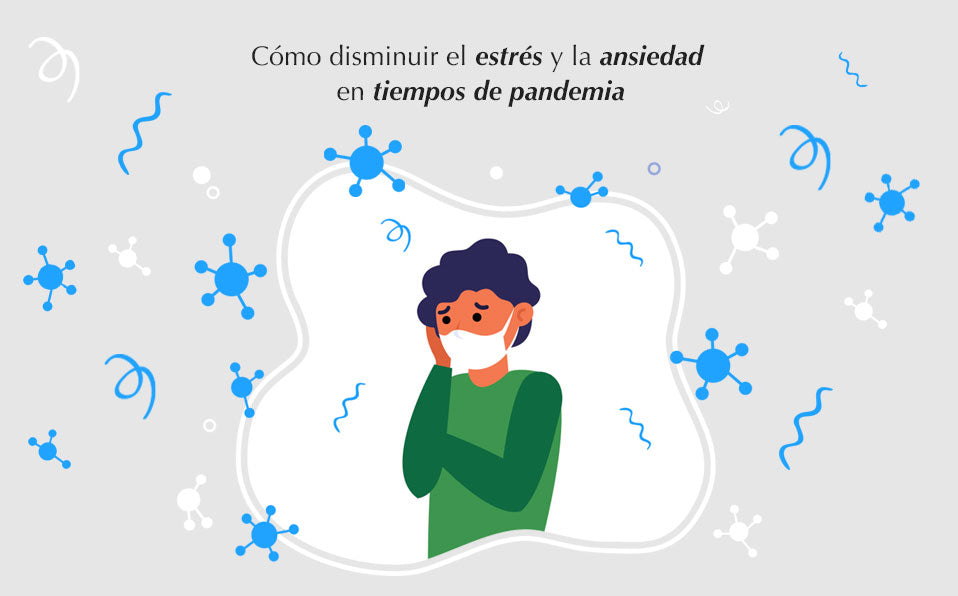 Cómo disminuir el estrés y la ansiedad en tiempos de pandemia