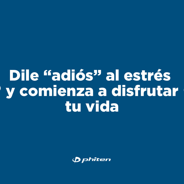 Dile “adiós” al estrés y comienza a disfrutar tu vida