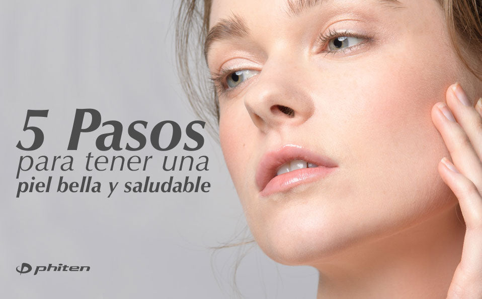5 pasos para tener una piel bella y saludable