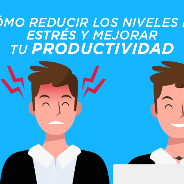 Cómo reducir tus niveles de estrés y mejorar tu productividad