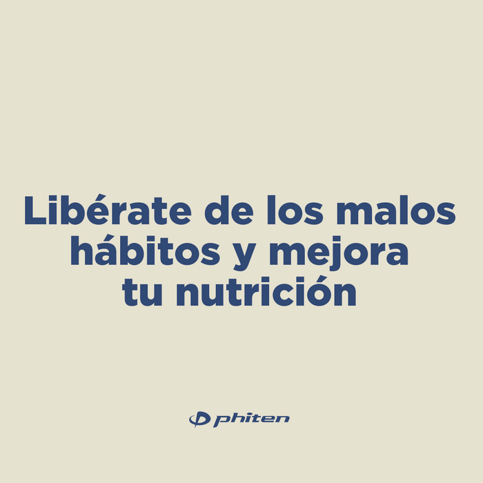 Libérate de los malos hábitos y mejora tu nutrición