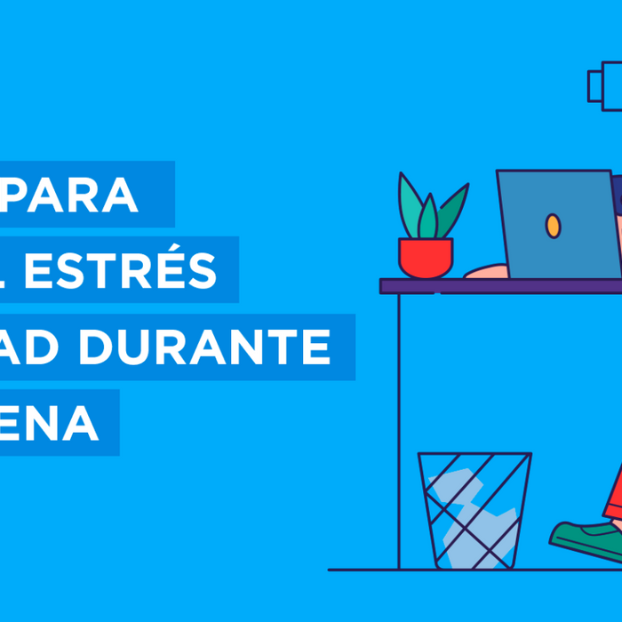 Cinco consejos para disminuir el estrés y la ansiedad durante la cuarentena