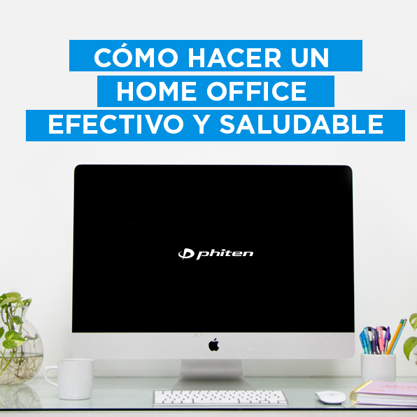 CÓMO HACER UN HOME OFFICE EFECTIVO Y SALUDABLE